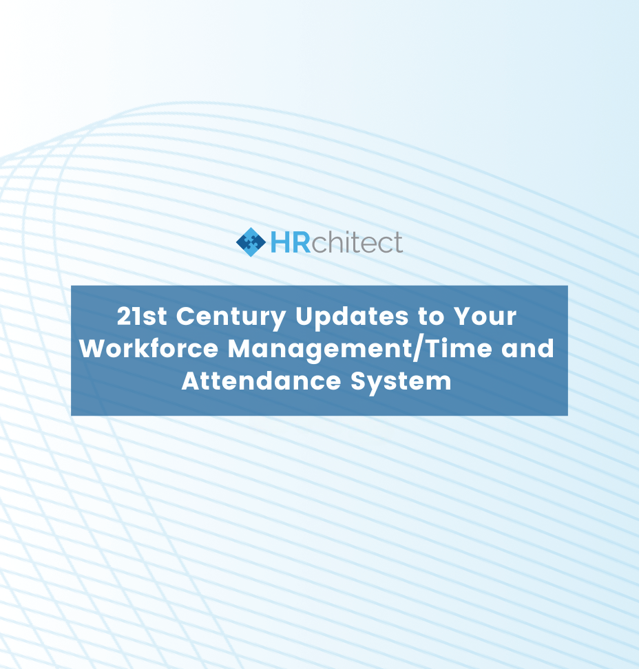 21st Century Updates to Your Workforce Management/Time and Attendance System