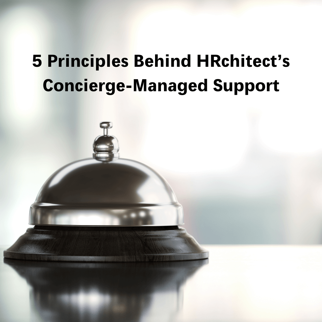 5 Principles Behind HRchitect’s Concierge-level Managed Support Services