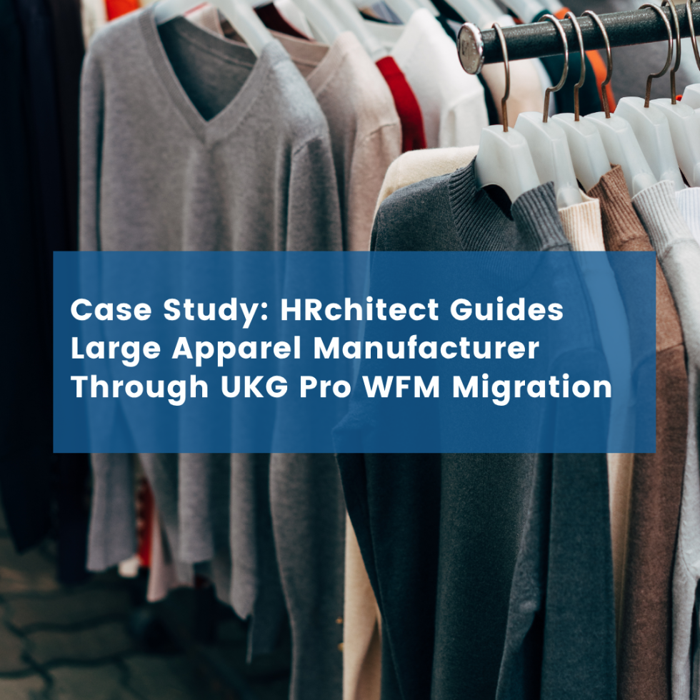 HRchitect Guides Large Apparel Manufacturer Through UKG Pro WFM Migration