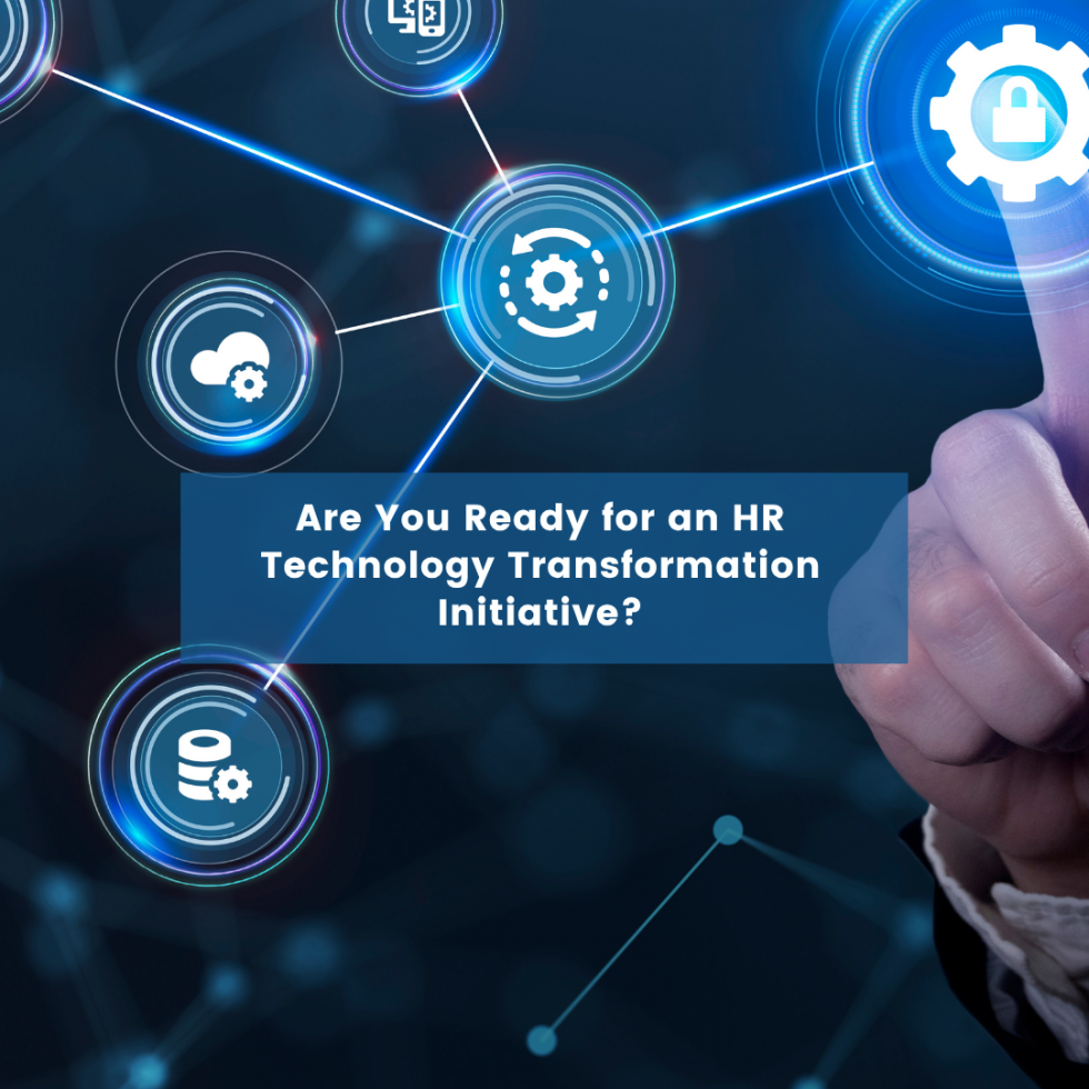 Are You Ready for an HR Technology Transformation Initiative?