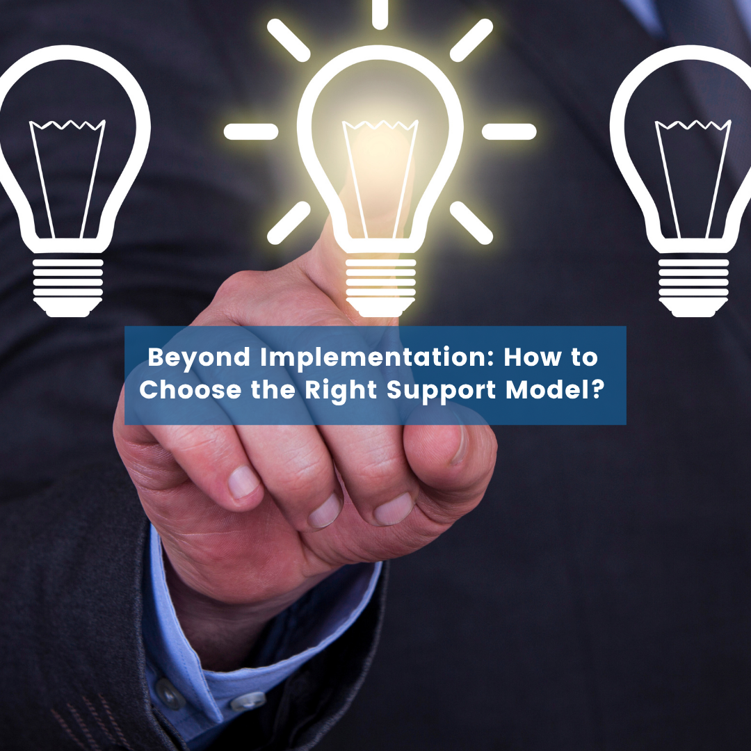 Beyond Implementation: How to Choose the Right Support Model?