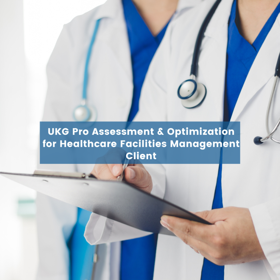 UKG Pro Assessment & Optimization for Healthcare Facilities Management Client