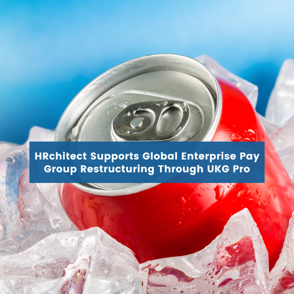 HRchitect Supports Global Enterprise Pay Group Restructuring Through UKG Pro