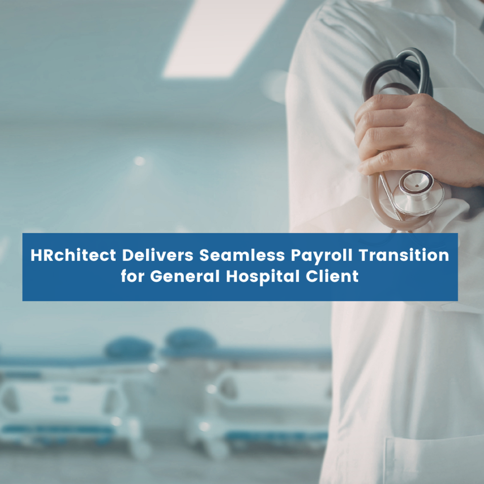 HRchitect Delivers Seamless Payroll Transition for General Hospital Client