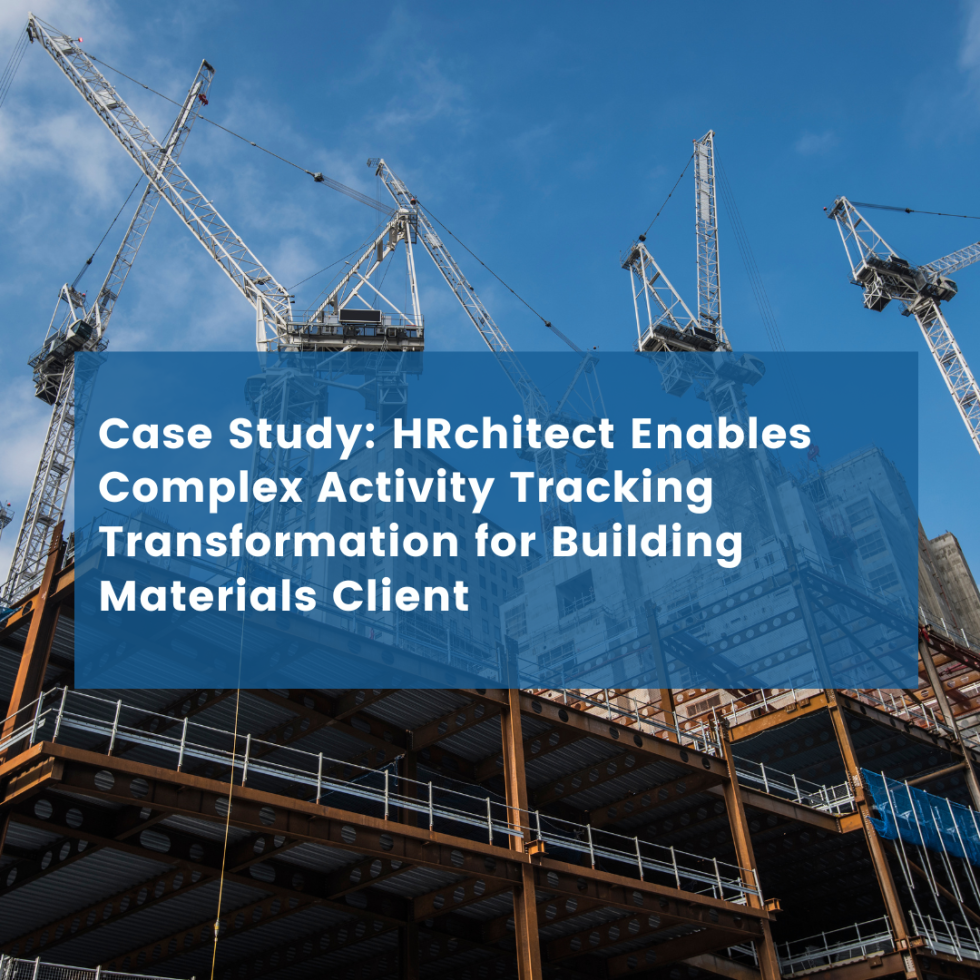 HRchitect Enables Complex Activity Tracking Transformation for Building Materials Client