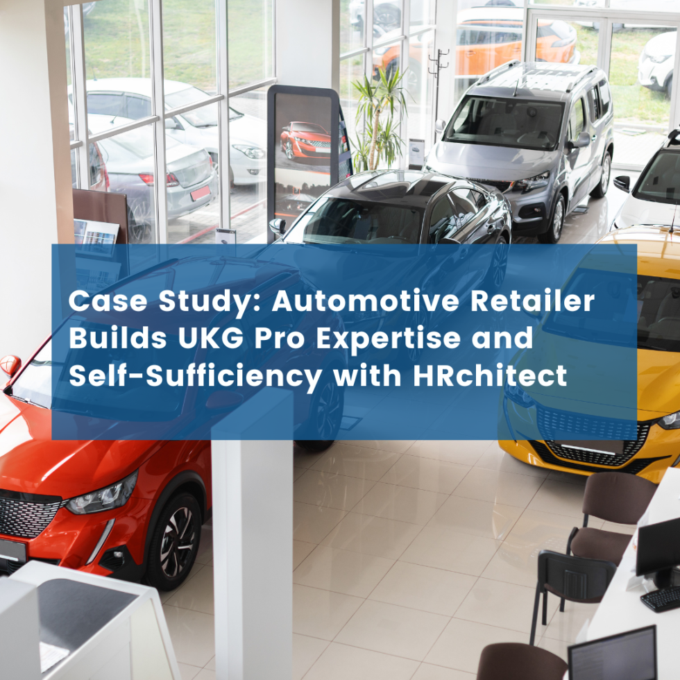 Automotive Retailer Builds UKG Pro Expertise and Self-Sufficiency with HRchitect