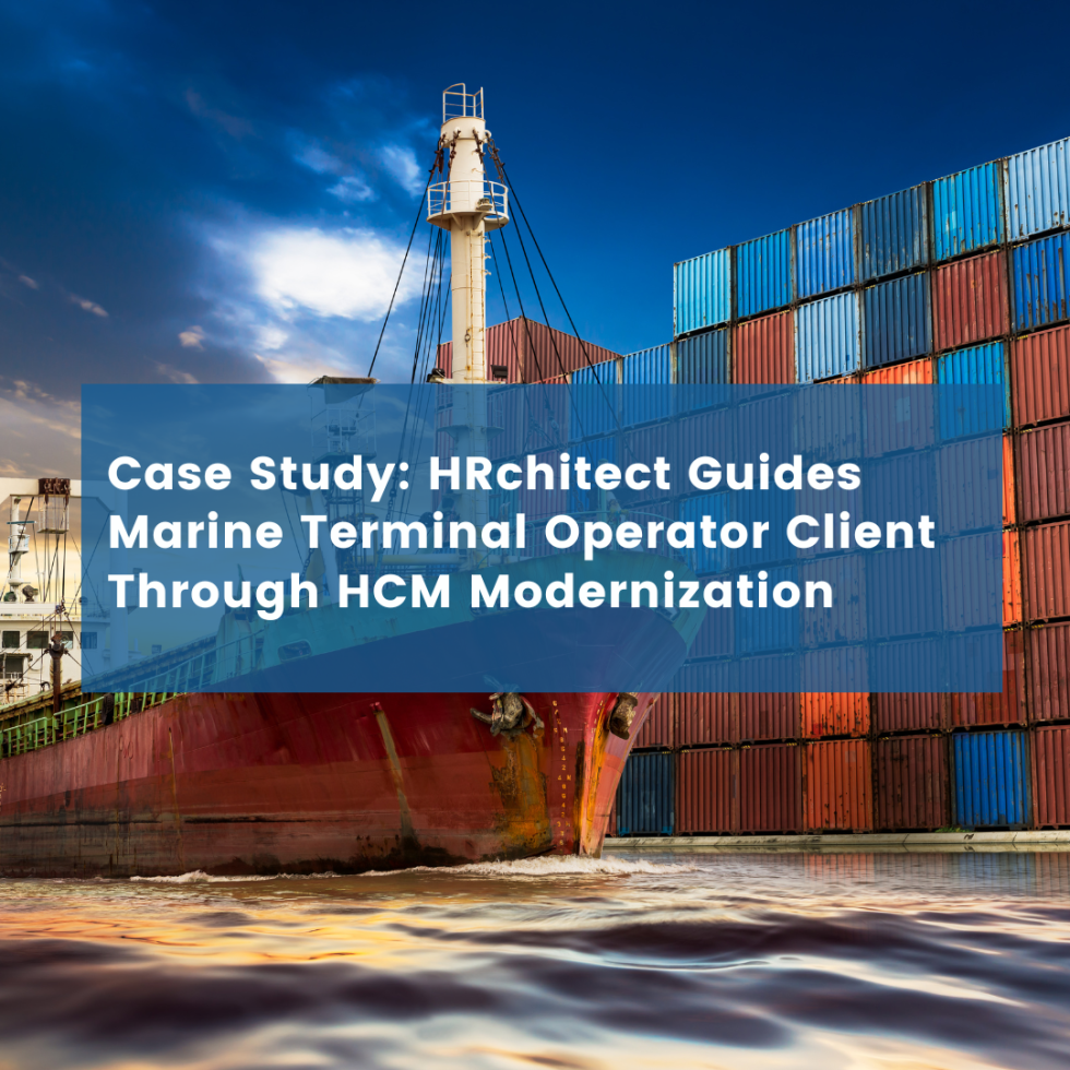 HRchitect Guides Marine Terminal Operator Client Through HCM Modernization
