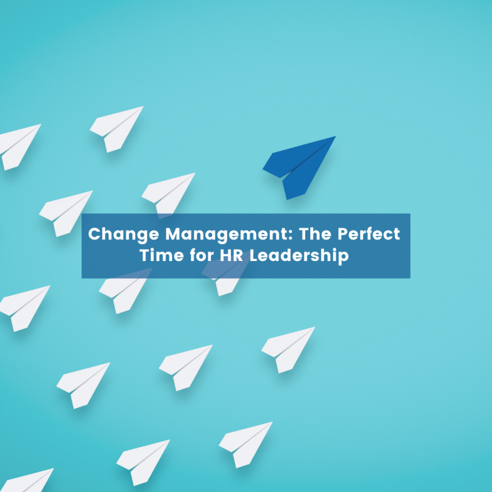 Change Management: The Perfect Time for HR Leadership
