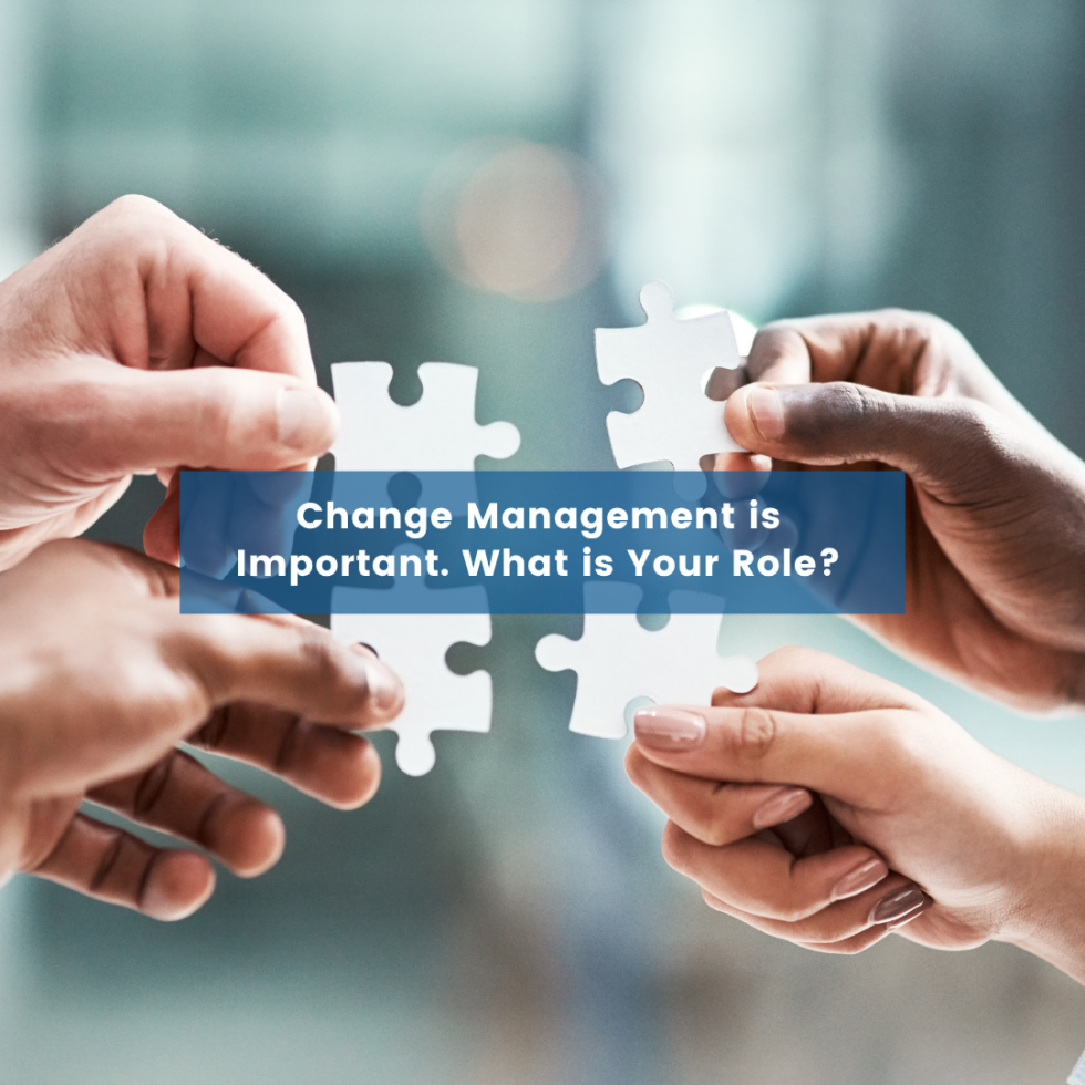 Change Management is Important. What is Your Role?