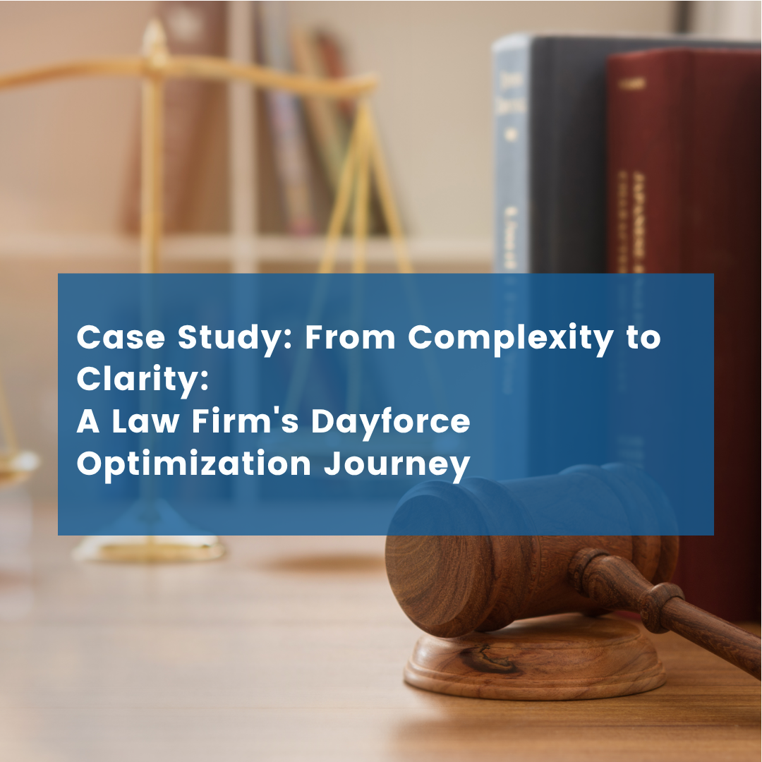 From Complexity to Clarity: A Law Firm’s Dayforce Optimization Journey