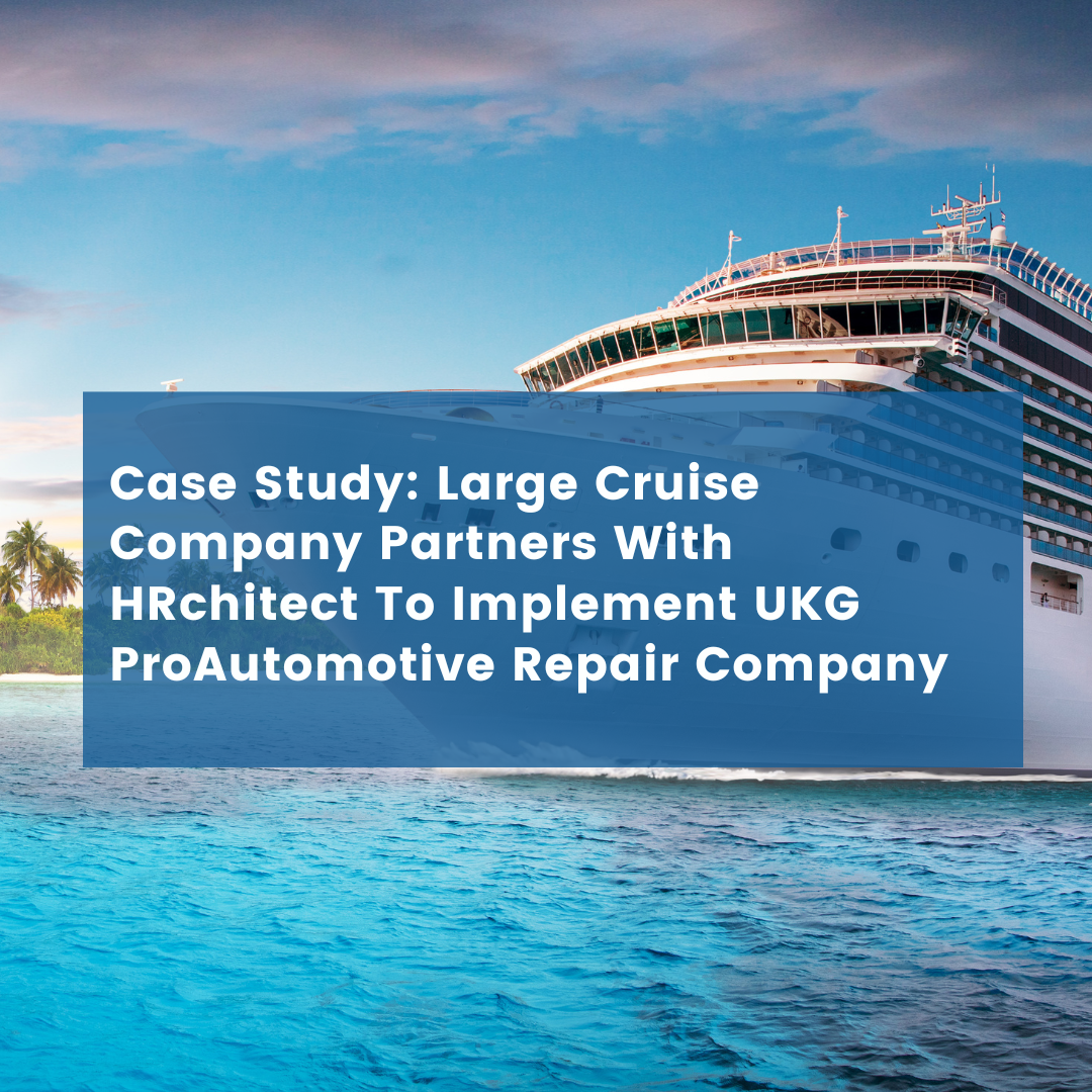 Large Cruise Company Partners With HRchitect To Implement UKG Pro