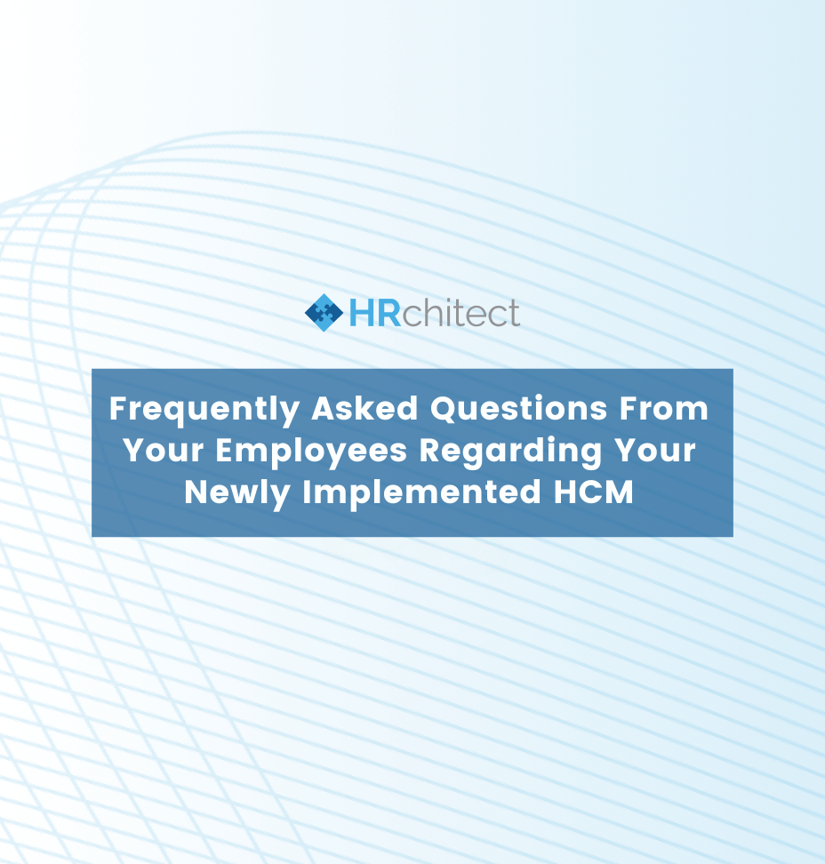 Frequently Asked Questions From Your Employees Regarding Your Newly Implemented HCM