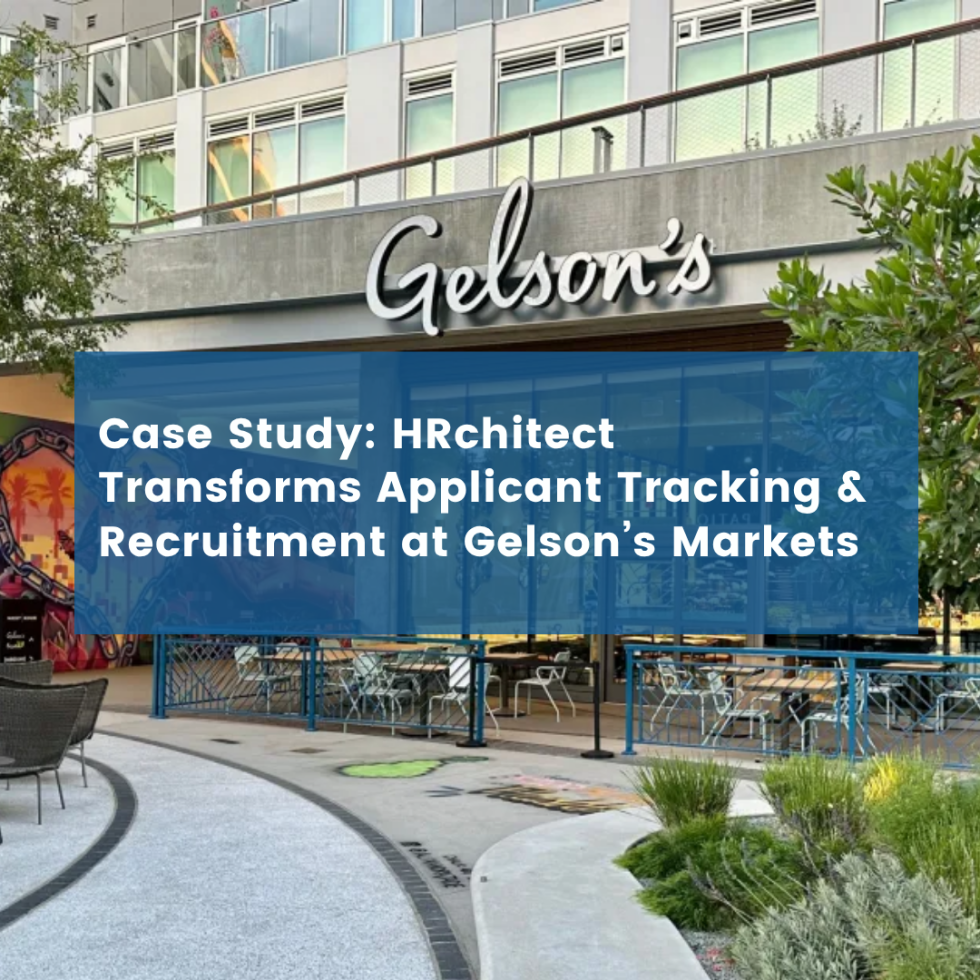 HRchitect Transforms Applicant Tracking & Recruitment At Gelson’s Markets