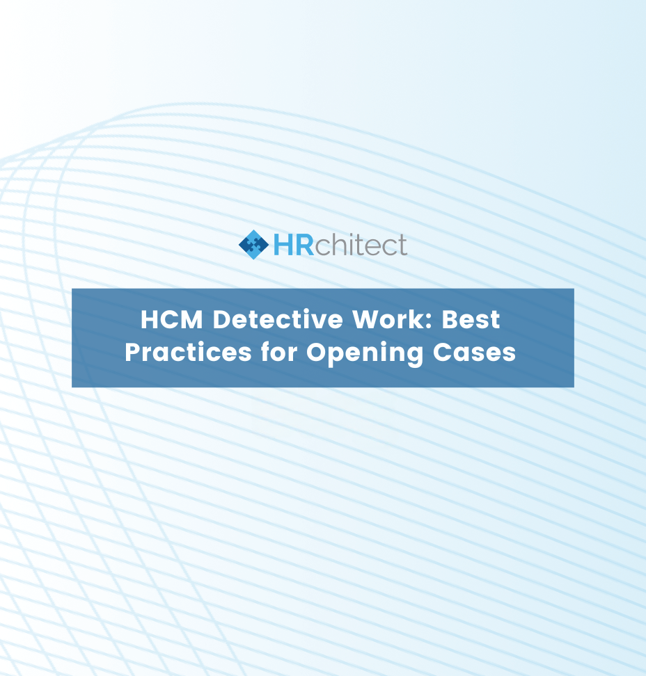 HCM Detective Work: Best Practices for Opening Cases