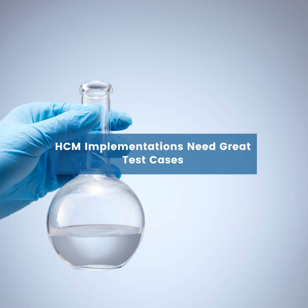 HCM Implementations Need Great Test Cases