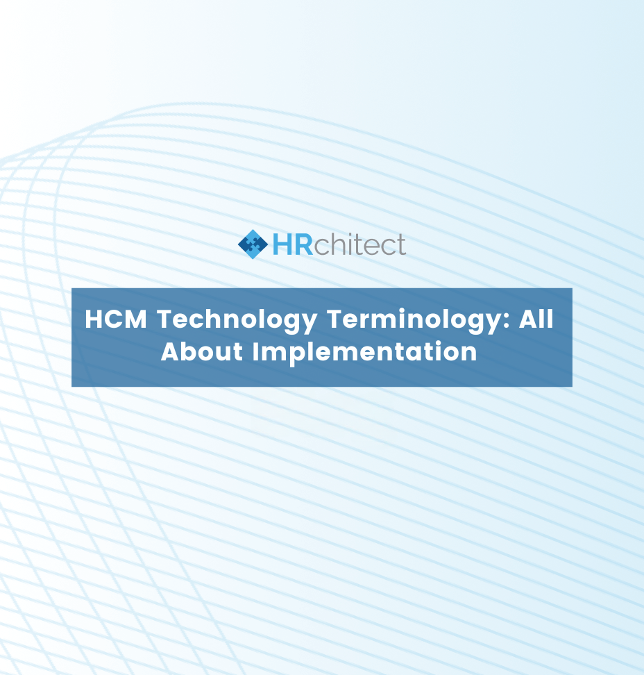 HCM Technology Terminology: All About Implementation