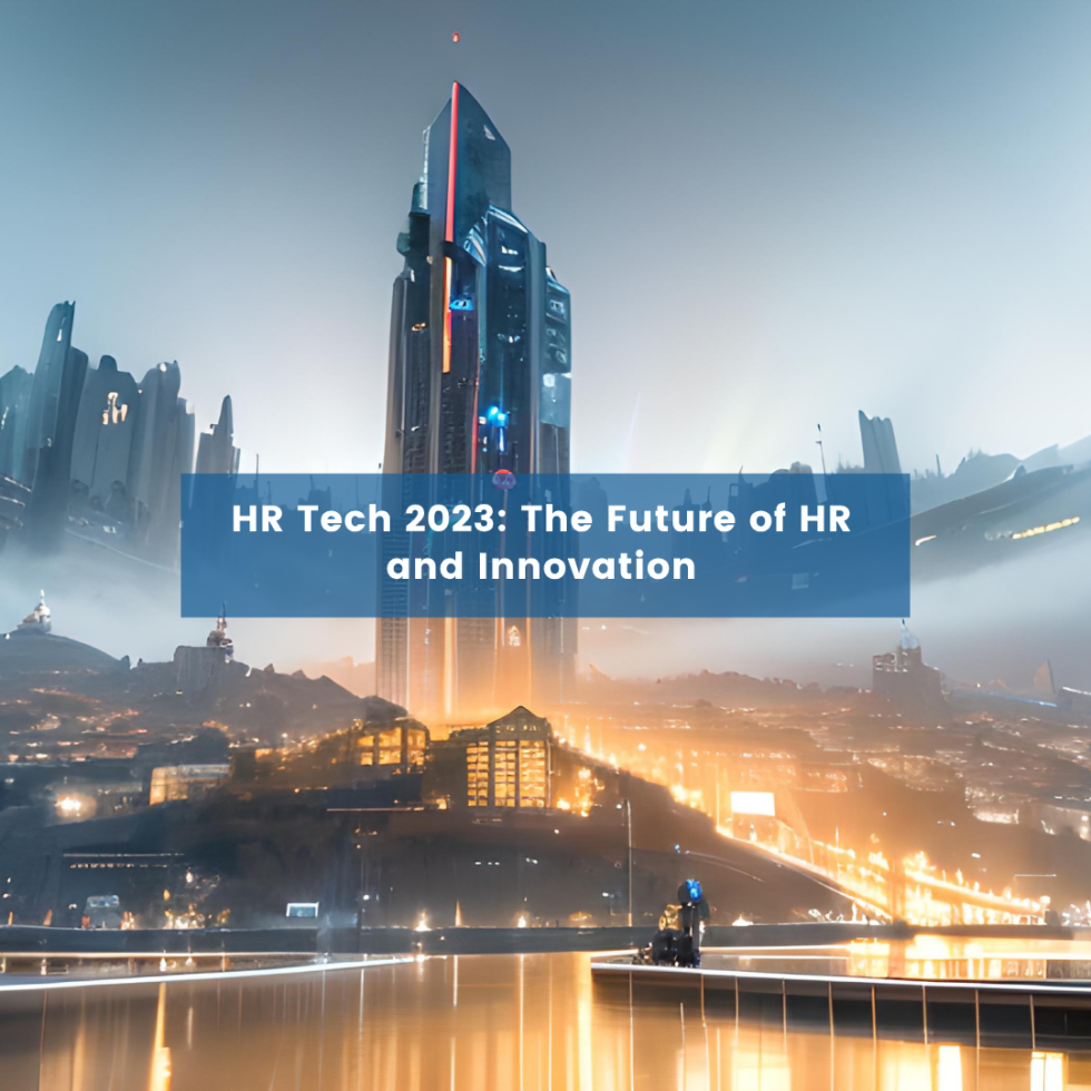 HR Tech 2023: The Future of HR and Innovation