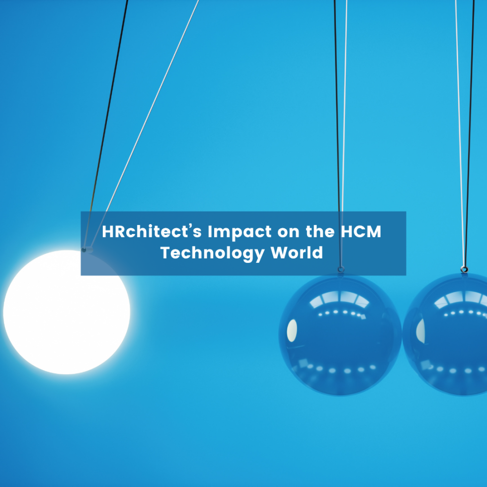 HRchitect’s Impact on the HCM Technology World