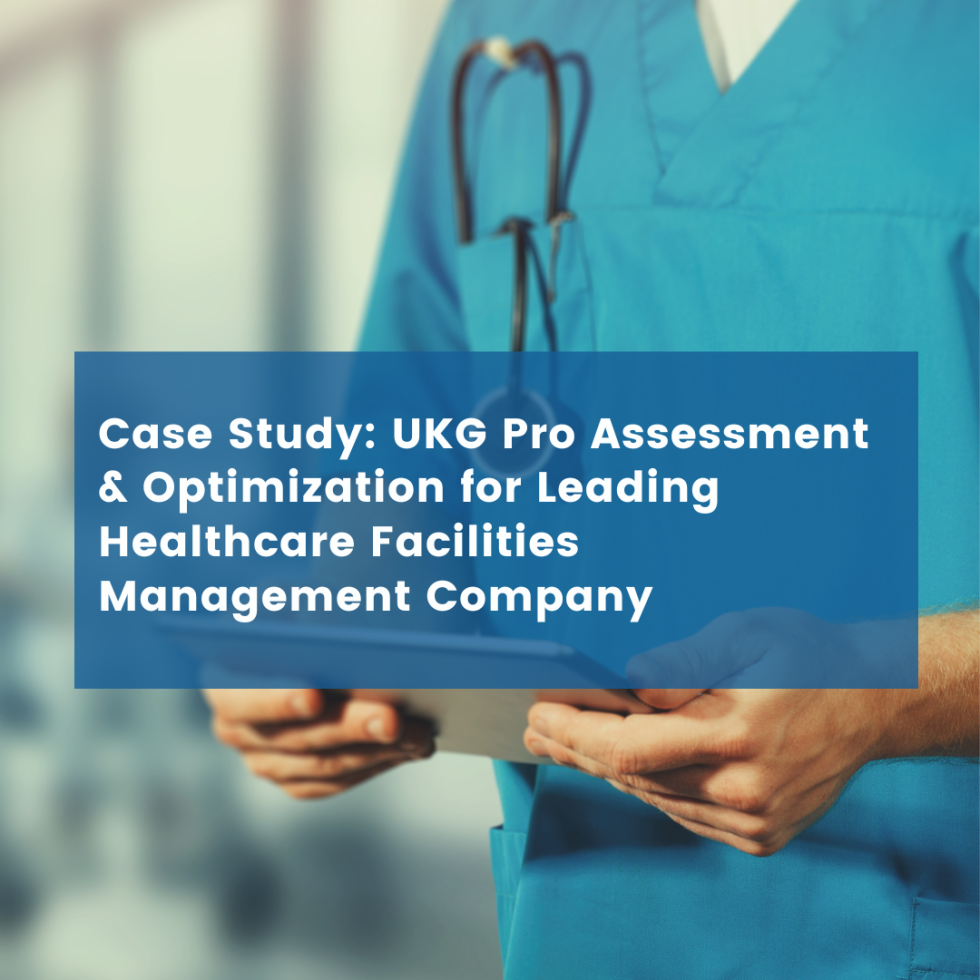 UKG Pro Assessment & Optimization for Healthcare Facilities Management Client