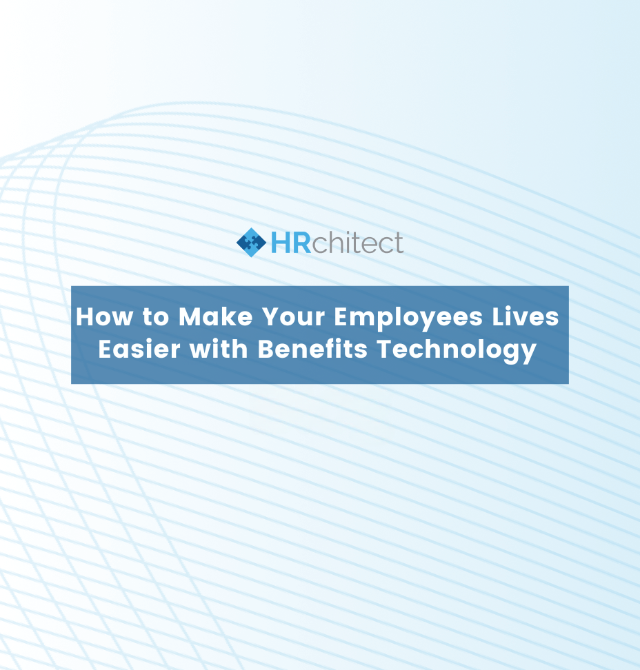 How to Make Your Employees Lives Easier with Benefits Technology