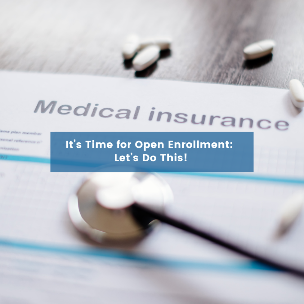 It’s Time for Open Enrollment: Let’s Do This!