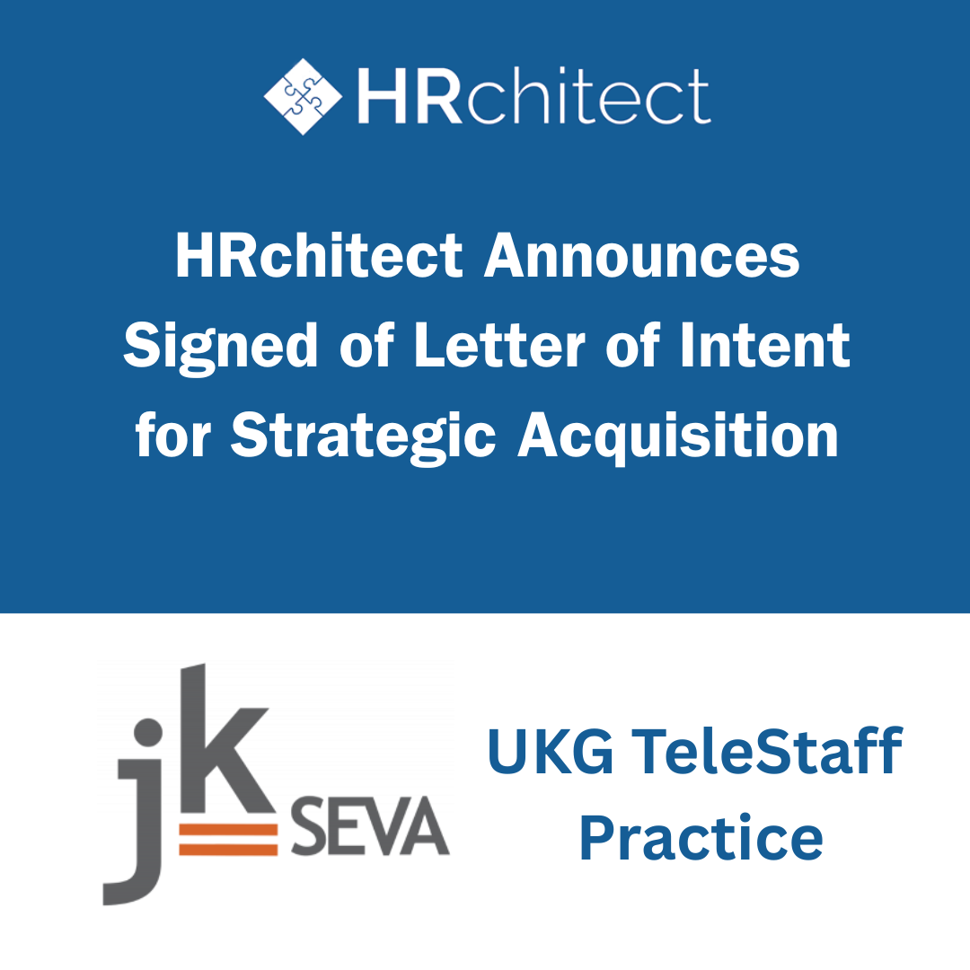 HRchitect Announces Signed Letter of Intent for Strategic Acquisition of JK Seva UKG TeleStaff Practice