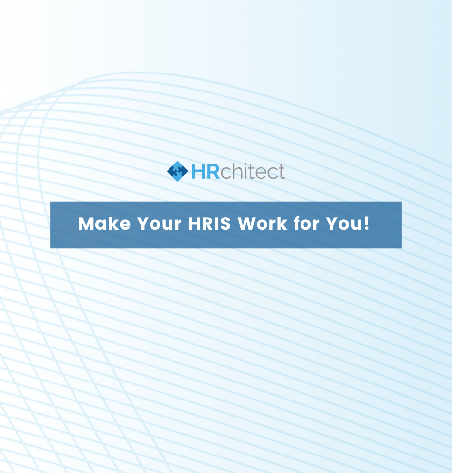 Make Your HRIS Work for You!