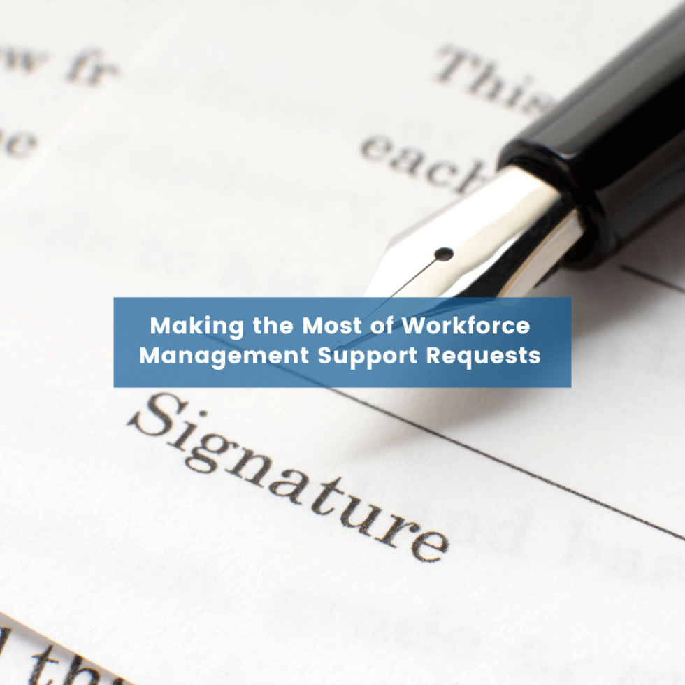 Making the Most of Workforce Management Support Requests