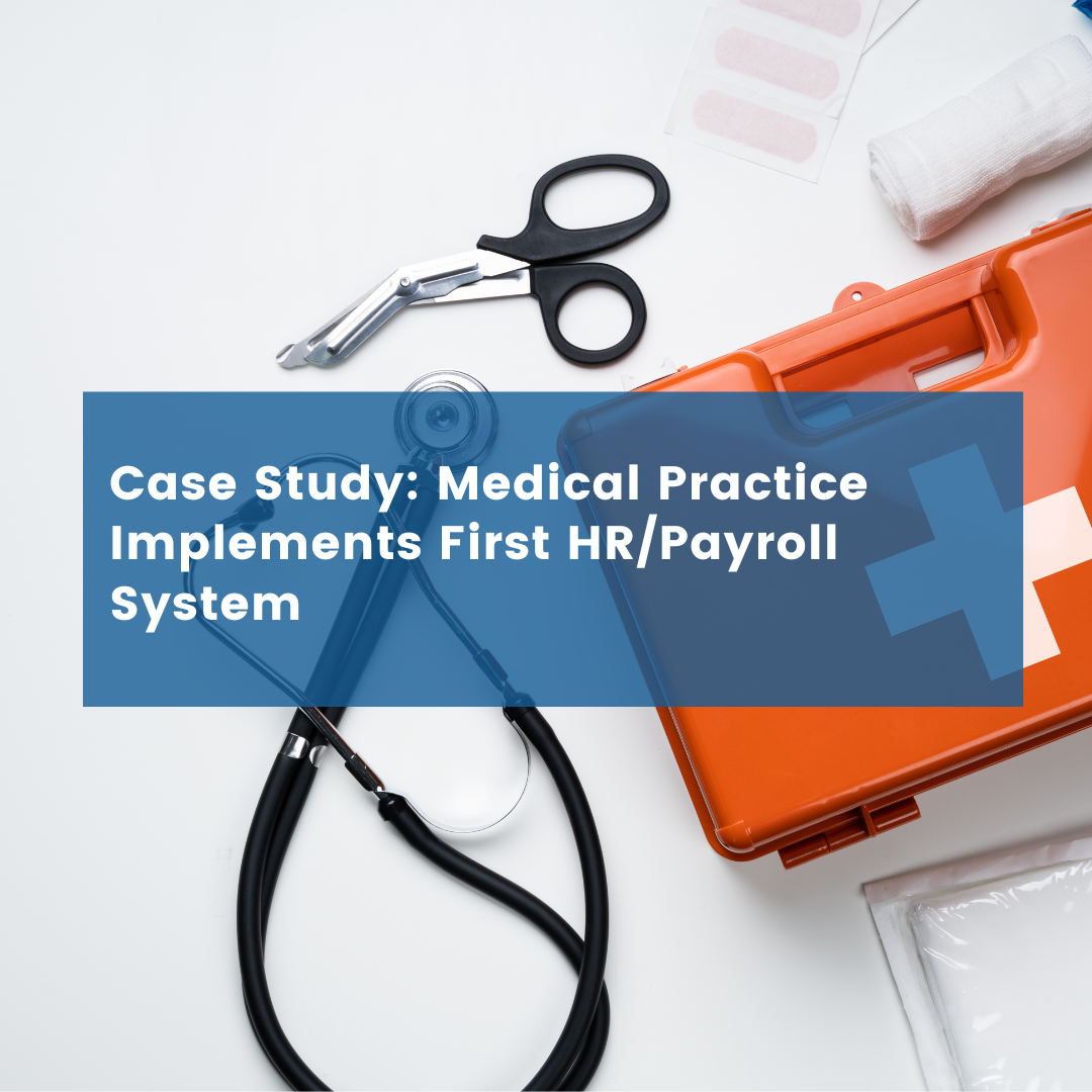 Medical Practice Implements First HR/Payroll System