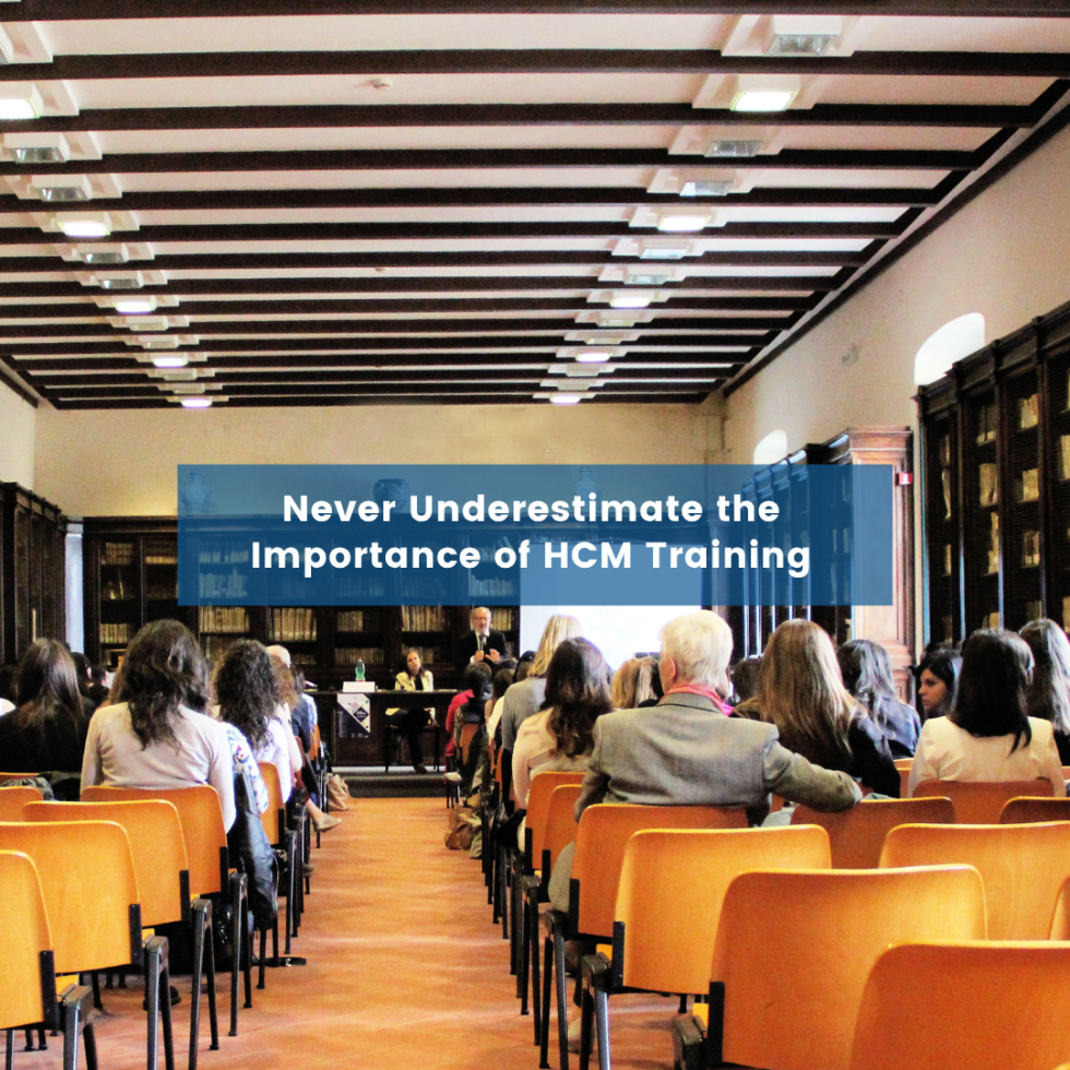 Never Underestimate the Importance of HCM training