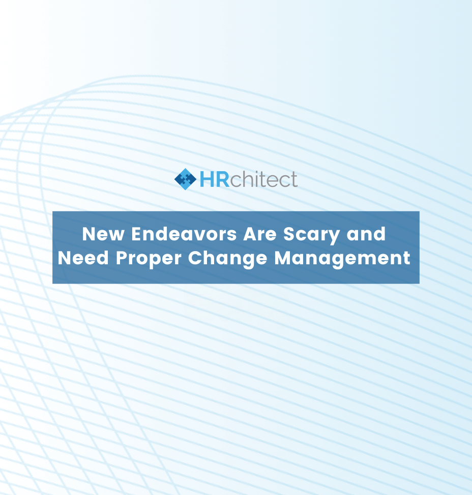 New Endeavors Are Scary and Need Proper Change Management