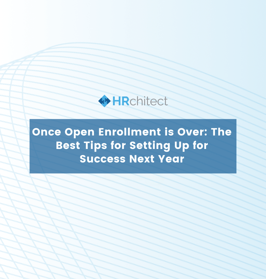 Once Open Enrollment is Over: The Best Tips for Setting Up for Success Next Year
