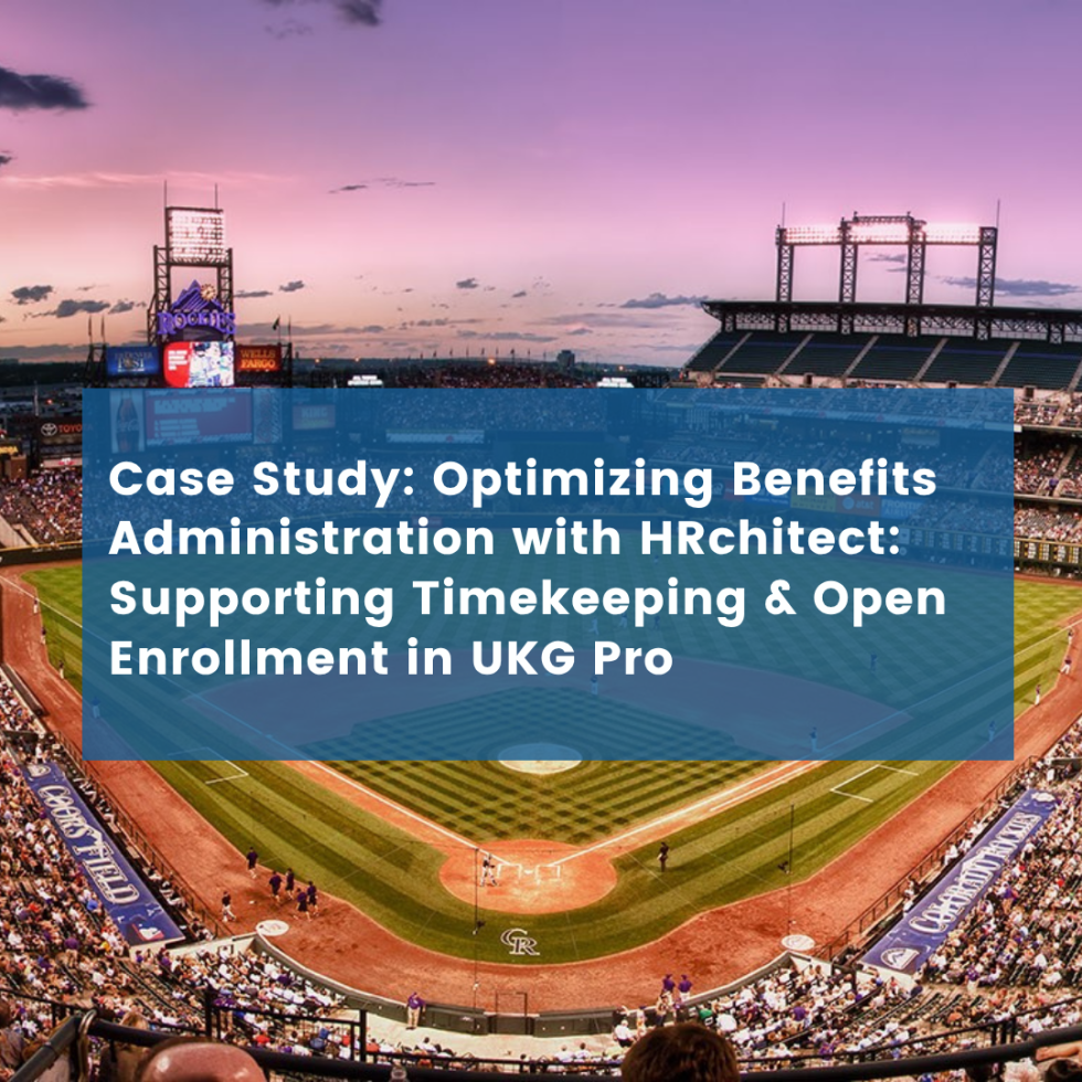 Optimizing Benefits Administration with HRchitect: Supporting Timekeeping & Open Enrollment in UKG Pro