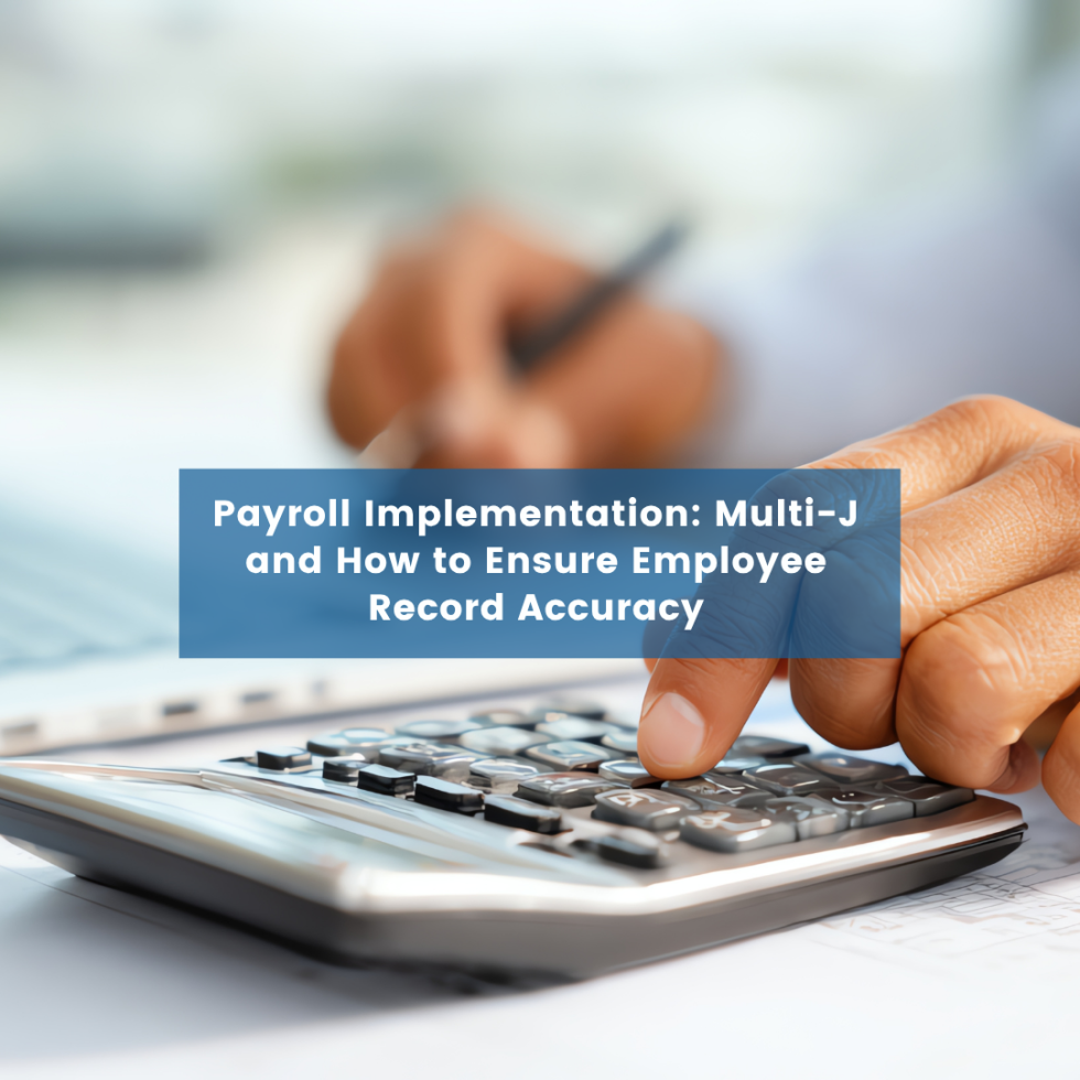 Payroll Implementation: Multi-J and How to Ensure Employee Record Accuracy