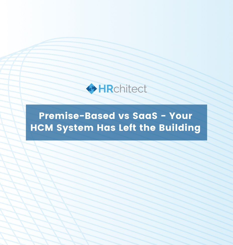 Premise-Based vs SaaS – Your HCM System Has Left the Building