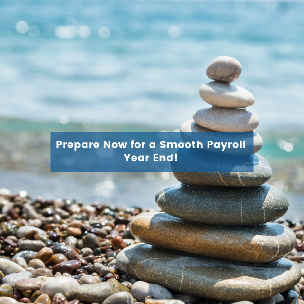 Prepare Now for a Smooth Payroll Year End!