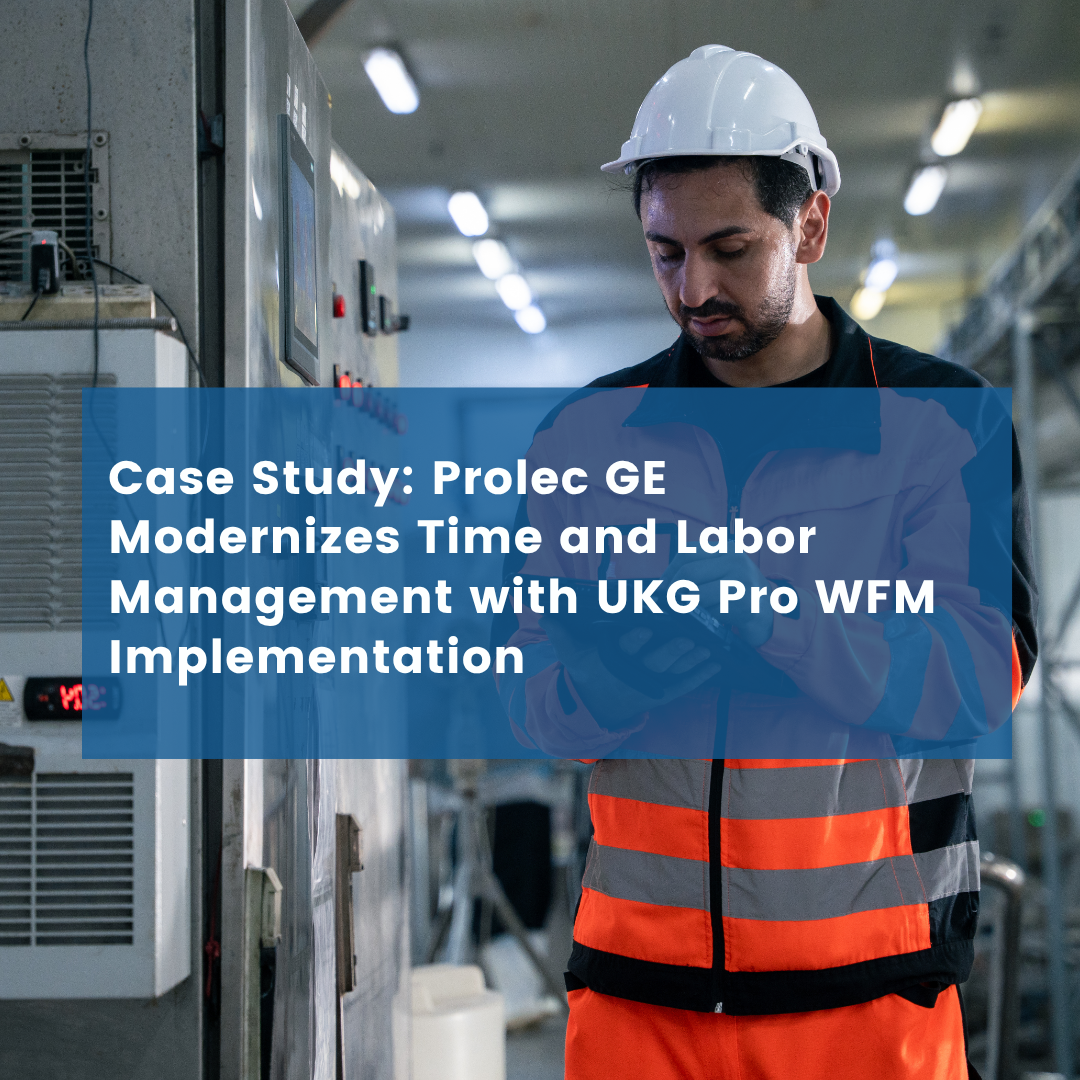 Prolec GE Modernizes Time and Labor Management with UKG Pro WFM Implementation