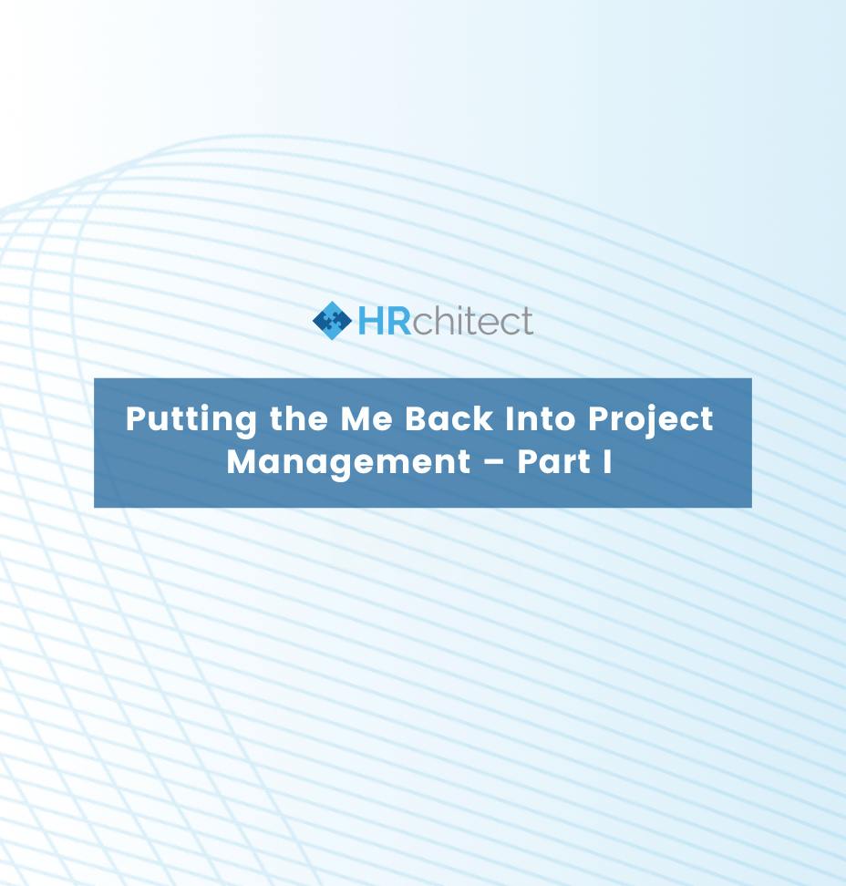 Putting the Me Back Into Project Management – Part I