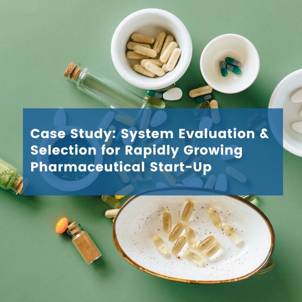 System Evaluation & Selection for Rapidly Growing Pharmaceutical Start-Up