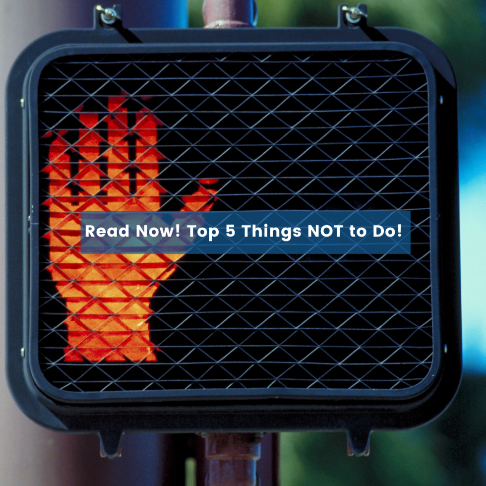 Read Now! Top 5 Things NOT to Do!