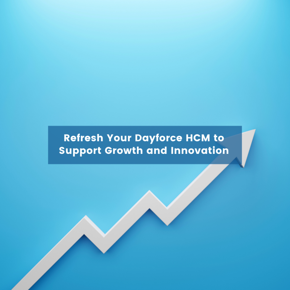 Refresh Your Dayforce HCM to Support Growth and Innovation