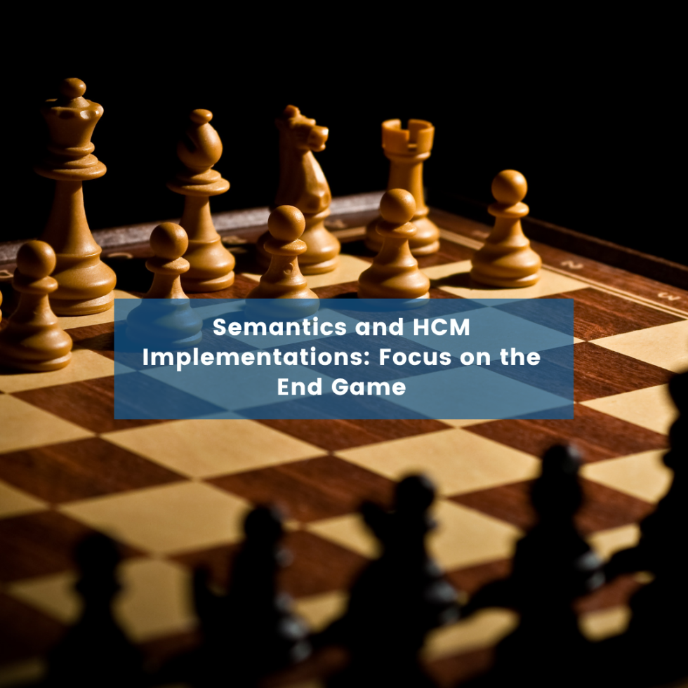 Semantics and HCM Implementations: Focus on the End Game