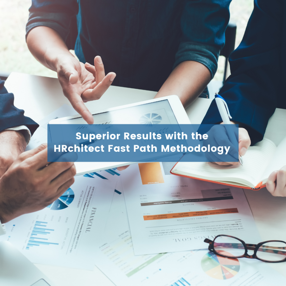Superior Results with the HRchitect Fast Path Methodology
