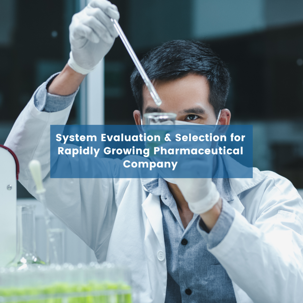 System Evaluation & Selection for Rapidly Growing Pharmaceutical Start-Up