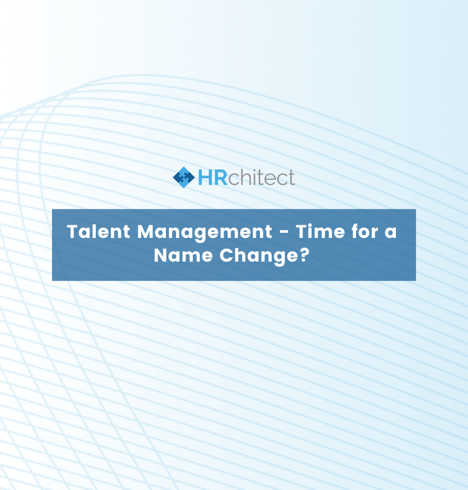 Talent Management – Time for a Name Change?