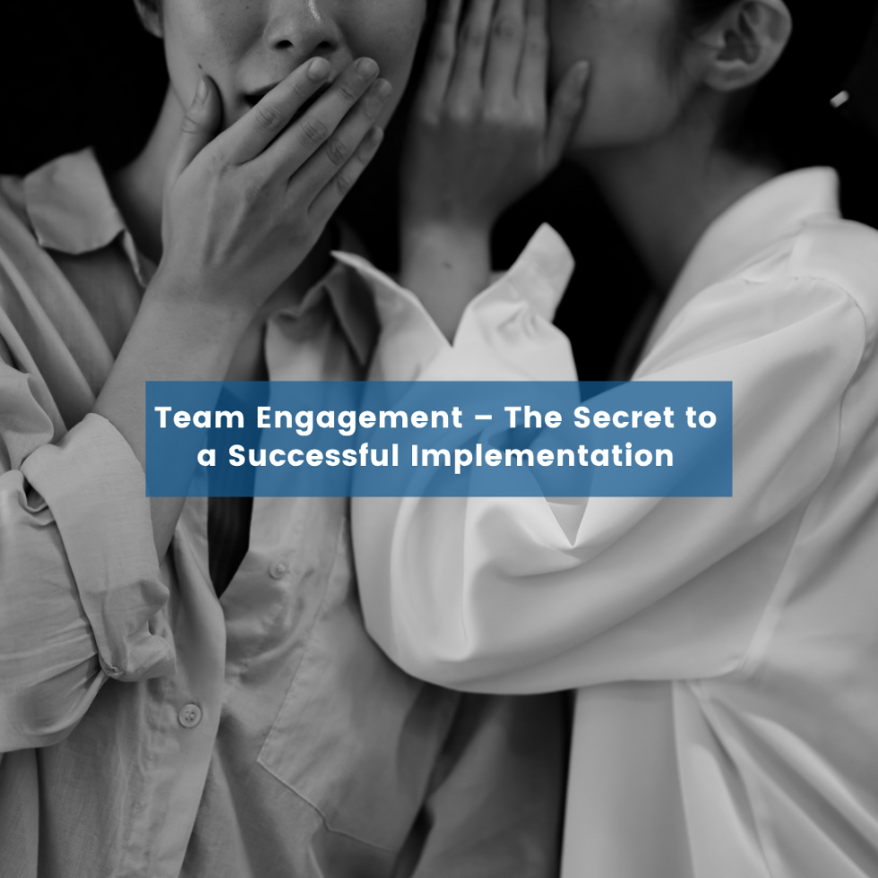Team Engagement – The Secret to a Successful Implementation
