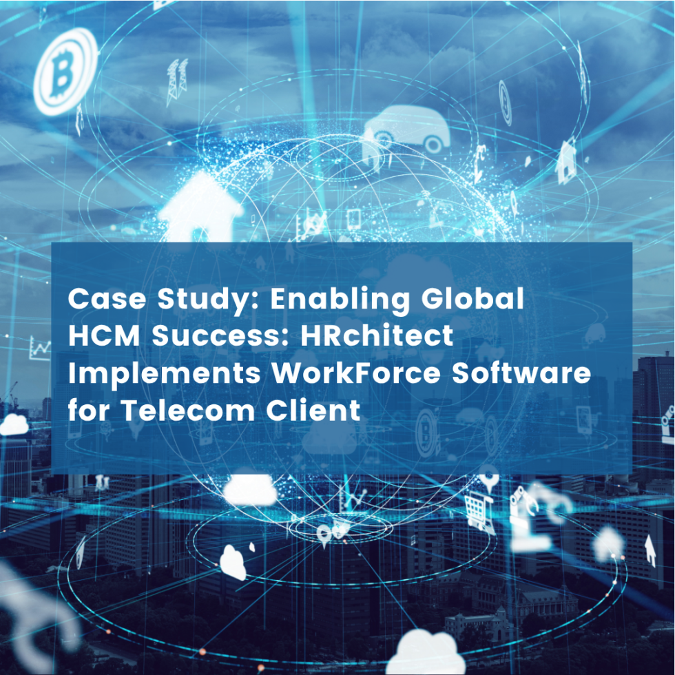 Enabling Global HCM Success: HRchitect Implements WorkForce Software for Telecom Client
