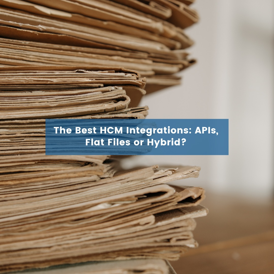 The Best HCM Integrations: APIs, Flat Files or Hybrid?