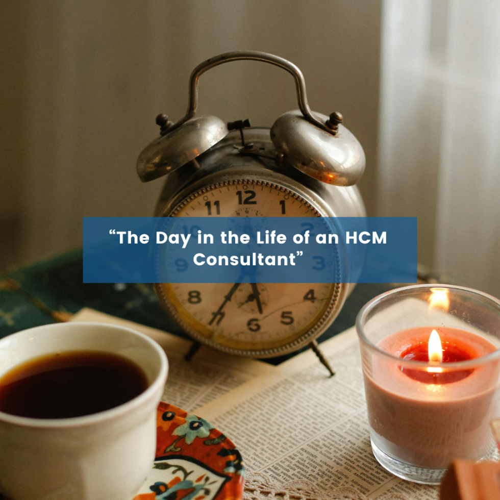“The Day in the Life of an HCM Consultant”