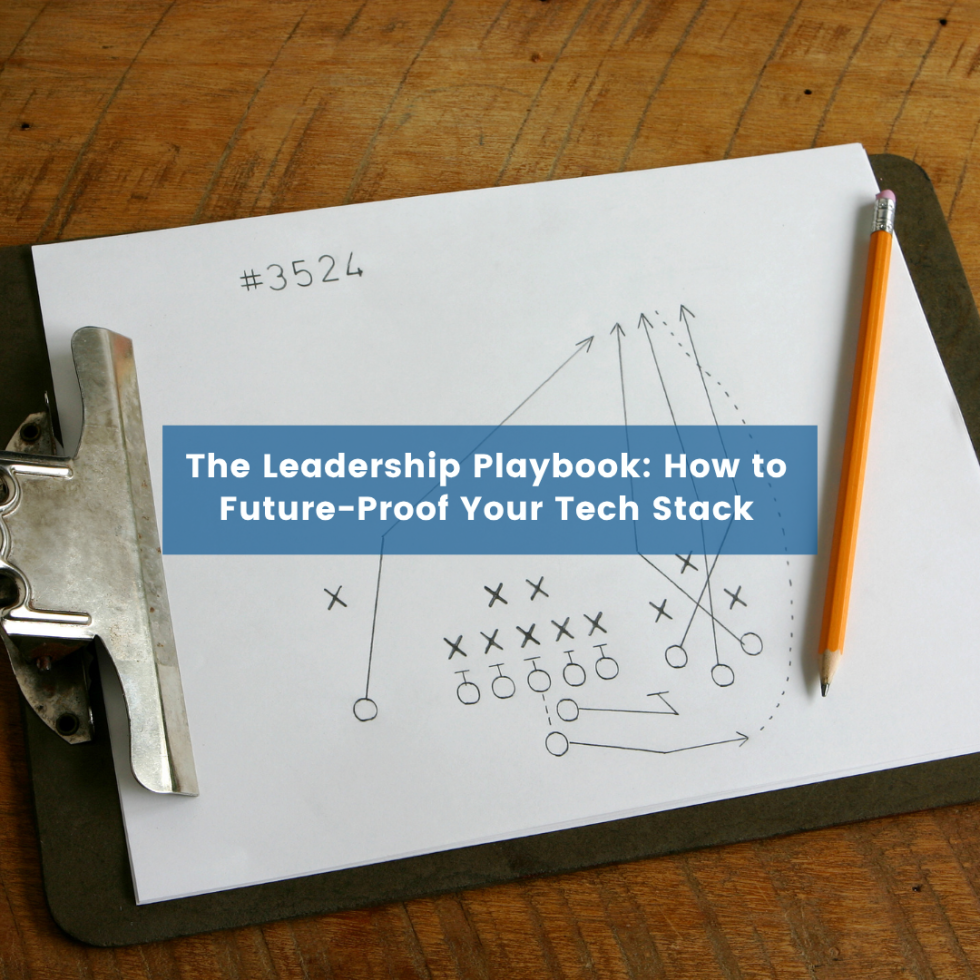 The Leadership Playbook: How to Future-Proof Your Tech Stack